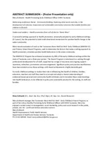 ABSTRACT SUBMISSION – (Poster Presentation only) Mary Eckhardt: Health Promoting Early Childhood Officer DHHS Tasmania Addressing conference theme: Community Building: Exploring what works and why, in the development o