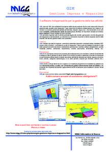 GIM Gestione Impresa e Magazzino il software indispensabile per la gestione della tua attività GIM, nato nel 1991 per soddisfare le esigenze della piccola azienda che ha come necessità di base la gestione delle vendite