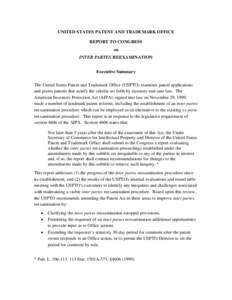 UNITED STATES PATENT AND TRADEMARK OFFICE REPORT TO CONGRESS on INTER PARTES REEXAMINATION Executive Summary The United States Patent and Trademark Office (USPTO) examines patent applications