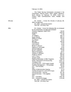 February 12, 2004 The Public Service Commission convened in the Commission Hearing Room, State Capitol, Bismarck, North Dakota, on February 12, 2004, 10:00 a.m. Present were Commissioners Clark, Wefald, and Cramer.