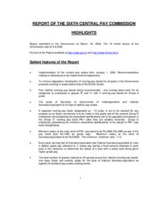 REPORT OF THE SIXTH CENTRAL PAY COMMISSION HIGHLIGHTS Report submitted to the Government on March, 24, 2008. The 18 month tenure of the Commission was till[removed]Full text of the Report available at http://india.gov.