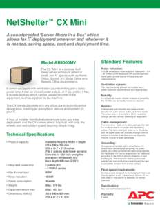 NetShelter™ CX Mini A soundproofed ‘Server Room in a Box’ which allows for IT deployment wherever and whenever it is needed, saving space, cost and deployment time.  Model AR4000MV