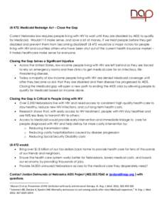 LB 472: Medicaid Redesign Act – Close the Gap Current Nebraska law requires people living with HIV to wait until they are disabled by AIDS to qualify for Medicaid. Wouldn’t it make sense, and save a lot of money, if 