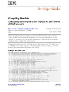 Compiling Hamlets Adding template compilation can improve the performance of this framework Ren<eacute /> Pawlitzek ([removed]) Research and Development Engineer IBM