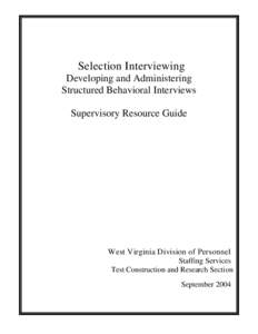 Selection Interviewing Developing and Administering Structured Behavioral Interviews Supervisory Resource Guide  West Virginia Division of Personnel