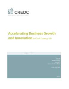 Accelerating Business Growth and Innovation in Clark County, WA CREDC 805 Broadway Suite 412