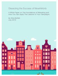 Dissecting the Success of Nina4Airbnb A White Paper on The Foundations of Marketing and How You Can Apply The Lessons to Your Campaigns By Nina Mufleh July 2015