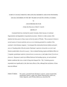 HABITAT CHARACTERISTICS INFLUENCING RESIDENT AND OVER-WINTERING GRASSLAND BIRDS ON THE DRY PRAIRIE OF SOUTH-CENTRAL FLORIDA by ADAM BROOKS BUTLER (Under the Direction of John P. Carroll) ABSTRACT