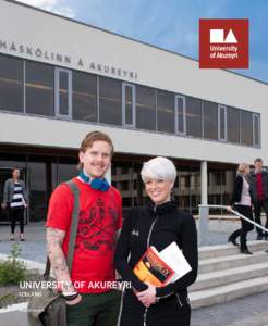 University of AKUREYRI iceland english.unak.is RECTOR’S ADDRESS The University of Akureyri was founded in 1987 and with its arrival began a new chapter in