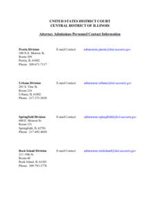 UNITED STATES DISTRICT COURT CENTRAL DISTRICT OF ILLINOIS Attorney Admissions Personnel Contact Information Peoria Division 100 N.E. Monroe St.