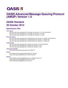 OASIS Advanced Message Queuing Protocol (AMQP) Version 1.0 OASIS Standard 29 October 2012 Specification URIs This version: