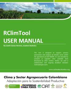 RClimTool USER MANUAL By Lizeth Llanos Herrera, student Statistics This tool is designed to support, process automation and analysis of climatic series within