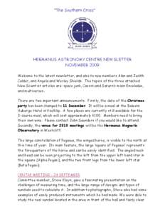 “The Southern Cross”  HERMANUS ASTRONOMY CENTRE NEWSLETTER NOVEMBER 2009 Welcome to the latest newsletter, and also to new members Alan and Judith Calder, and Angela and Wesley Shields. The topics of the three attach