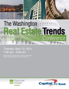 Tuesday, April 12, 2011 7:30 am - 5:30 pm Ronald Reagan Building and International Trade Center 1300 Pennsylvania Avenue, NW, Washington, D.C.  2011 Real Estate Trends Conference