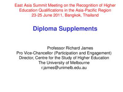 East Asia Summit Meeting on the Recognition of Higher Education Qualifications in the Asia-Pacific Region[removed]June 2011, Bangkok, Thailand TheSupplements University of Melbourne >