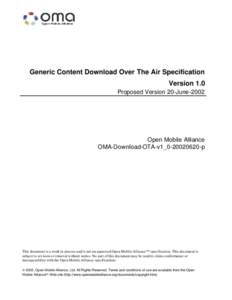 Generic Content Download Over The Air Specification Version 1.0 Proposed Version 20-June-2002 Open Mobile Alliance OMA-Download-OTA-v1_0[removed]p