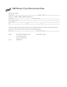 100 Percent Class Participation Form Please type or print clearly. School Name: __________________________________________ Chapter Number:__________________________ Check one: o FBLA o PBL o FBLA-Middle Level Lead Advise