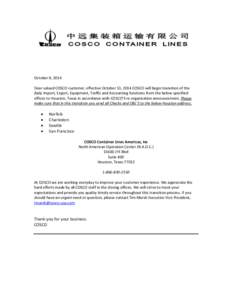 October 8, 2014 Dear valued COSCO customer, effective October 13, 2014 COSCO will begin transition of the daily Import, Export, Equipment, Traffic and Accounting functions from the below specified offices to Houston, Tex