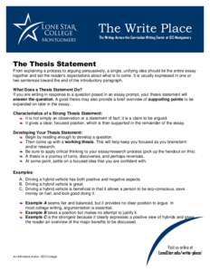 The Write Place The Writing-Across-the-Curriculum Writing Center at LSC-Montgomery The Thesis Statement From explaining a process to arguing persuasively, a single, unifying idea should tie the entire essay together and 