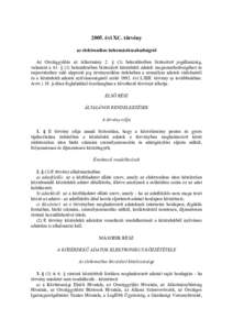 2005. évi XC. törvény az elektronikus információszabadságról Az Országgyűlés az Alkotmány 2. § (1) bekezdésében biztosított jogállamiság, valamint a 61. § (1) bekezdésében biztosított közérdekű ad