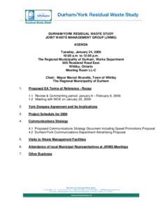 DURHAM/YORK RESIDUAL WASTE STUDY JOINT WASTE MANAGEMENT GROUP (JWMG) AGENDA Tuesday, January 24, [removed]:00 a.m. to 12:00 p.m. The Regional Municipality of Durham, Works Department