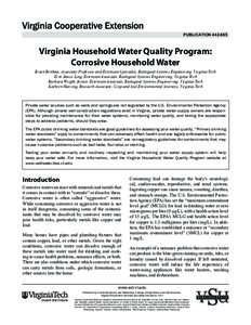 PUBLICATION[removed]Virginia Household Water Quality Program: Corrosive Household Water Brian Benham, Associate Professor and Extension Specialist, Biological Systems Engineering, Virginia Tech Erin James Ling, Extensio