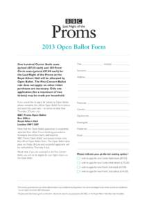 2013 Open Ballot Form One hundred Centre Stalls seats (priced £87.50 each) and 100 Front Circle seats (priced £57.00 each) for the Last Night of the Proms at the Royal Albert Hall will be allocated by