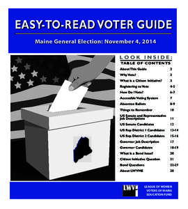 EASY-TO-READ VOTER GUIDE Maine General Election: November 4, 2014 L o o k I n side : table O F c o n te n ts About This Guide			2 Why Vote?					3