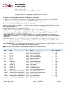 John R. Kasich, Governor Dr. Richard A. Ross, Superintendent of Public Instruction EdChoice Scholarship Program: List of Designated Public Schools The following is a list of public schools that, for at least two of the l