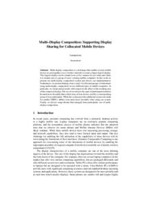 Multi–Display Composition: Supporting Display Sharing for Collocated Mobile Devices Anonymous Anonymous  Abstract. Multi-display composition is a technique that enables several mobile