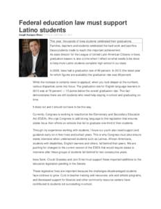 Federal education law must support Latino students Joseph Enriquez Henry11:04 p.m. CDT June 21, 2015 This year, thousands of Iowa students celebrated their graduations. Families, teachers and students celebrated the hard