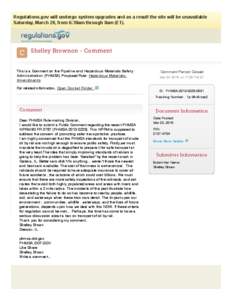 Regulations.gov will undergo system upgrades and as a result the site will be unavailable Saturday, March 28, from 6:30am through 8am (ET). Shelley Brownon - Comment  This is a Comment on the Pipeline and Hazardous Mater