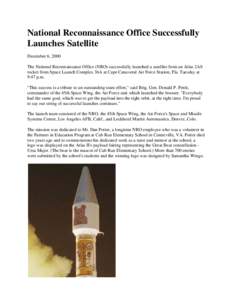 National Reconnaissance Office Successfully Launches Satellite December 6, 2000 The National Reconnaissance Office (NRO) successfully launched a satellite from an Atlas 2AS rocket from Space Launch Complex 36A at Cape Ca