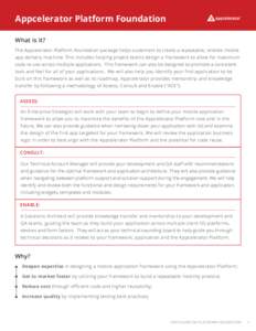 Appcelerator Platform Foundation What is it? The Appcelerator Platform Foundation package helps customers to create a repeatable, reliable mobile app delivery machine. This includes helping project teams design a framewo