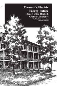 Vermont’s Electric Energy Future Report of the Thirtieth Grafton Conference The Windham Foundation Grafton, Vermont