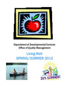 Department of Developmental Services Office of Quality Management Living Well SPRING/SUMMER 2013