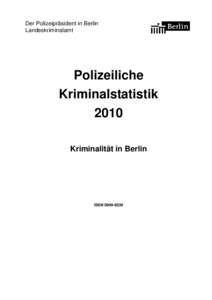 Der Polizeipräsident in Berlin Landeskriminalamt Polizeiliche Kriminalstatistik 2010