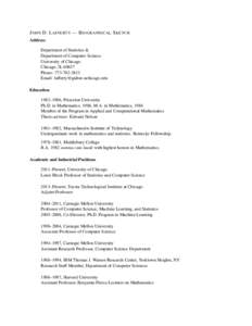 J OHN D. L AFFERTY — B IOGRAPHICAL S KETCH Address Department of Statistics & Department of Computer Science University of Chicago Chicago, IL 60637
