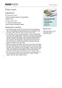 bbc.co.uk/food  Pesto mash Ingredients For the basic recipe 450g/1lb potatoes (Désirée or King Edward)