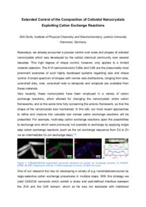 Extended Control of the Composition of Colloidal Nanocrystals Exploiting Cation Exchange Reactions Dirk Dorfs, Institute of Physical Chemistry and Electrochemistry, Leibniz University Hannover, Germany Nowadays, we alrea