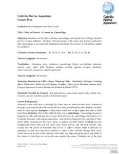 Cabrillo Marine Aquarium Lesson Plan Grade Level: Kindergarten and First Grade Title: Color in Science: A Lesson on Camouflage Objective: Students will be able to define camouflage and explain how it helps animals surviv