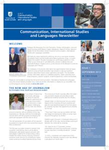 Communication, International Studies and Languages Newsletter WEL CO M E Professor Pal Ahluwalia, Pro Vice Chancellor: Division of Education, Arts and Social Sciences and Professor Clayton MacKenzie, Head of School, welc