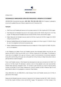 MEDIA RELEASE 26 March 2014 OCEANAGOLD ANNOUNCES UPDATED RESOURCE & RESERVE STATEMENT (MELBOURNE) OceanaGold Corporation (ASX: OGC, TSX: OGC, NZX: OGC) (the “Company”) is pleased to announce the updated Resource & Re