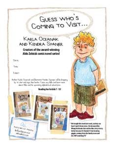 Guess who’sit... Coming to Vis Karla Oceanak and Kendra Spanjer Creators of the award-winning Aldo Zelnick comic novel series!