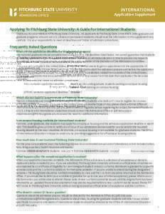 INTERNATIONAL  Application Supplement Applying To Fitchburg State University: A Guide For International Students Thank you for your interest in Fitchburg State University. All applicants to Fitchburg State University’s