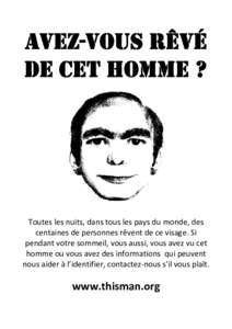 Avez-vous rêvé de cet homme ? Toutes les nuits, dans tous les pays du monde, des centaines de personnes rêvent de ce visage. Si pendant votre sommeil, vous aussi, vous avez vu cet