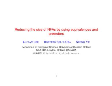 Reducing the size of NFAs by using equivalences and preorders L UCIAN I LIE ROBERTO S OLIS -O BA