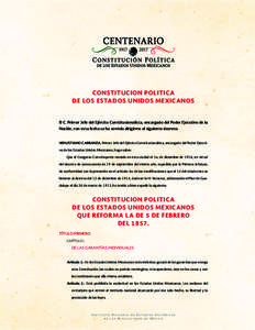 CONSTITUCION POLITICA DE LOS ESTADOS UNIDOS MEXICANOS El C. Primer Jefe del Ejército Constitucionalista, encargado del Poder Ejecutivo de la Nación, con esta fecha se ha servido dirigirme el siguiente decreto: