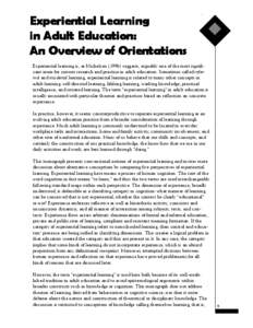 Experiential Learning in Adult Education: An Overview of Orientations Experiential learning is, as Michelson[removed]suggests, arguably one of the most significant areas for current research and practice in adult educatio