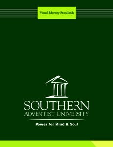 Visual Identity Standards  Registered Trademarks: The name Southern Adventist University, the Southern Adventist University logo, the Southern Adventist University seal,
